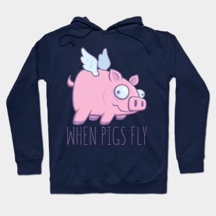 When Pigs Fly with Text Hoodie